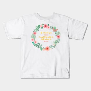 Mr. Knightleys quote - If I loved you less, I might be able to talk about it more Kids T-Shirt